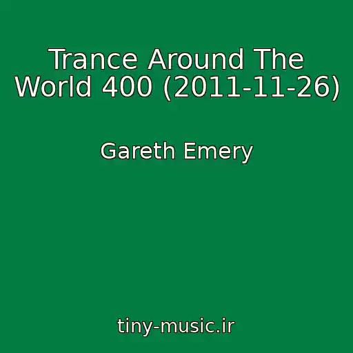 کاور آهنگ Trance Around The World 400 (2011-11-26) از Gareth Emery