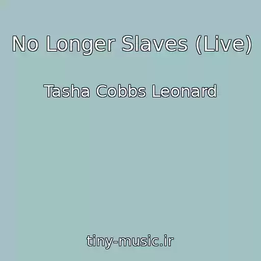 کاور آهنگ No Longer Slaves (Live) از Tasha Cobbs Leonard