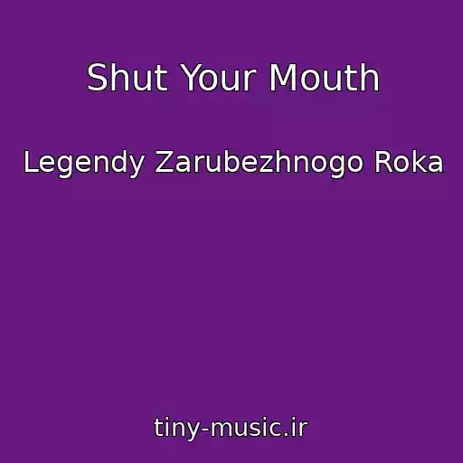 کاور آهنگ Shut Your Mouth از Legendy Zarubezhnogo Roka
