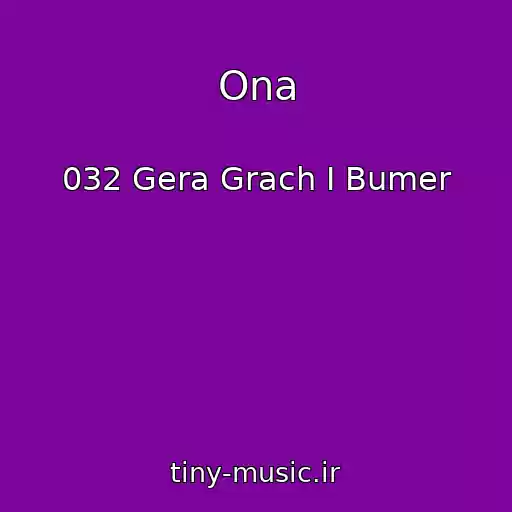 کاور آهنگ Ona از 032 Gera Grach I Bumer