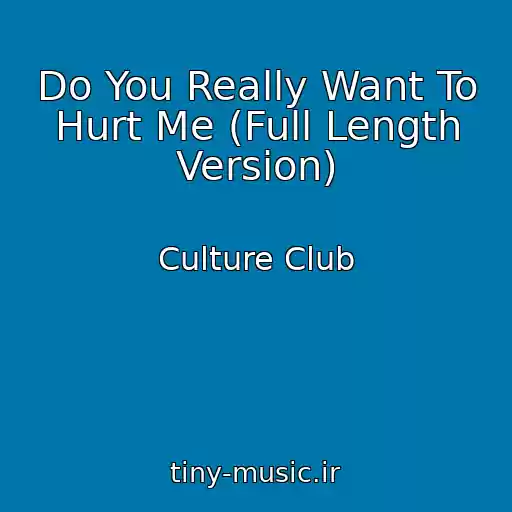کاور آهنگ Do You Really Want To Hurt Me (Full Length Version) از Culture Club