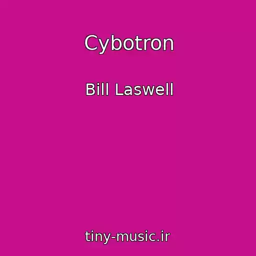 کاور آهنگ Cybotron از Bill Laswell