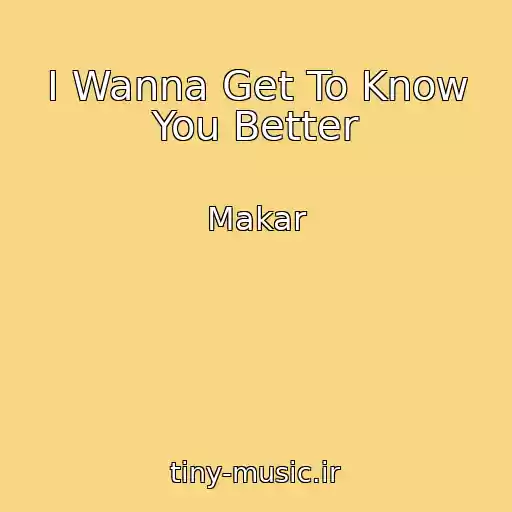 کاور آهنگ I Wanna Get To Know You Better از Makar