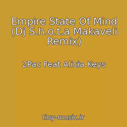 کاور آهنگ Empire State Of Mind (Dj S.h.o.t.a Makaveli Remix) از 2Pac Feat Alicia Keys