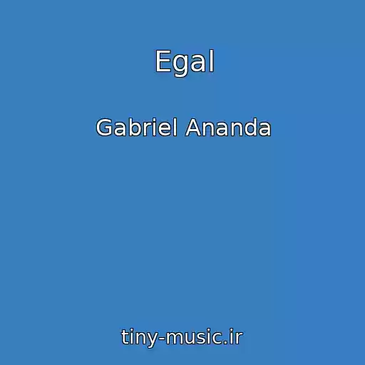 کاور آهنگ Egal از Gabriel Ananda