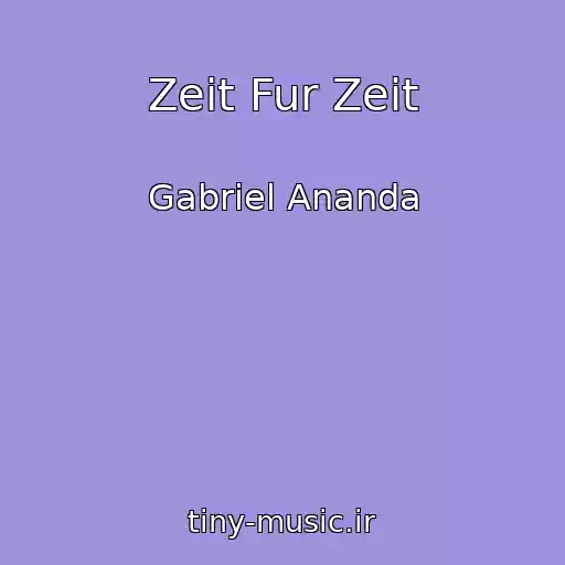 کاور آهنگ Zeit Fur Zeit از Gabriel Ananda