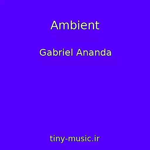 کاور آهنگ Ambient از Gabriel Ananda