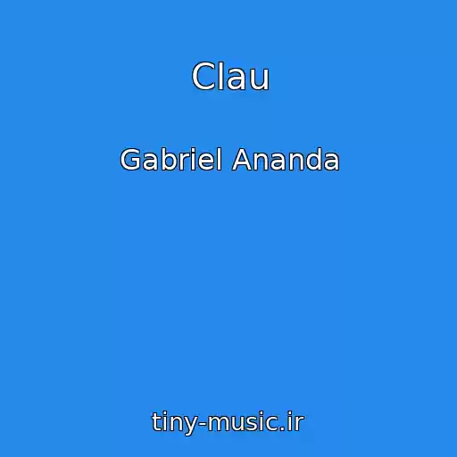 کاور آهنگ Clau از Gabriel Ananda