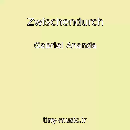 کاور آهنگ Zwischendurch از Gabriel Ananda