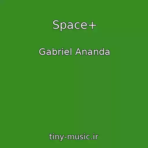 کاور آهنگ Space+ از Gabriel Ananda