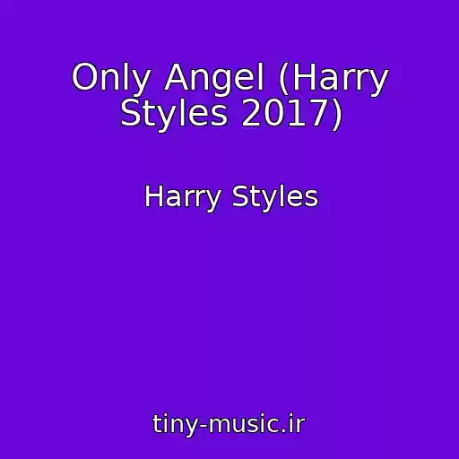 کاور آهنگ Only Angel (Harry Styles 2017) از Harry Styles