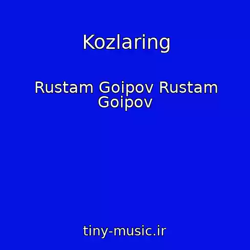 کاور آهنگ Kozlaring از Rustam Goipov Rustam Goipov