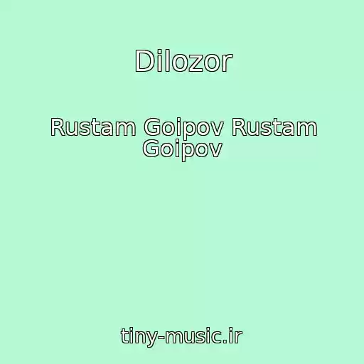 کاور آهنگ Dilozor از Rustam Goipov Rustam Goipov