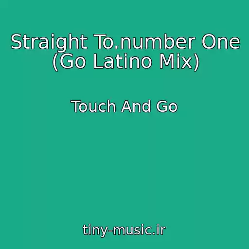 کاور آهنگ Straight To.number One (Go Latino Mix) از Touch And Go