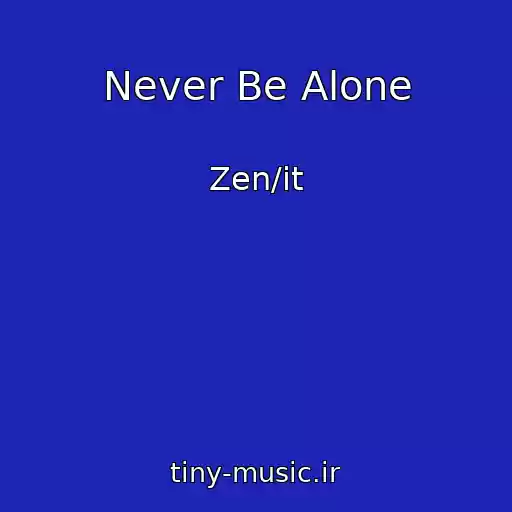 کاور آهنگ Never Be Alone از Zen/it