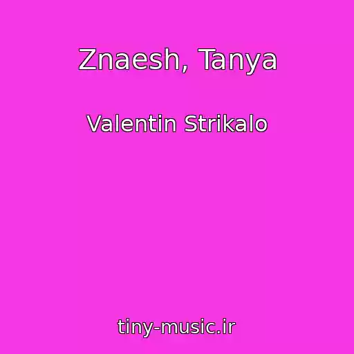 کاور آهنگ Znaesh, Tanya از Valentin Strikalo