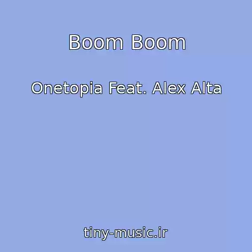کاور آهنگ Boom Boom از Onetopia Feat. Alex Alta