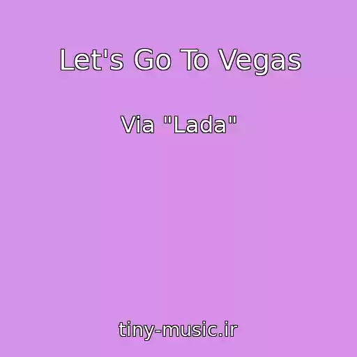 کاور آهنگ Let's Go To Vegas از Via "Lada"