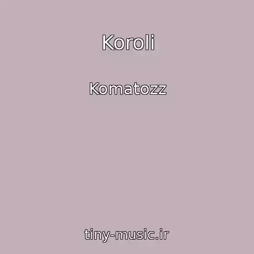 کاور آهنگ Koroli از Komatozz