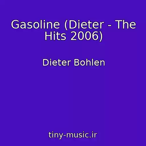 کاور آهنگ Gasoline (Dieter - The Hits 2006) از Dieter Bohlen