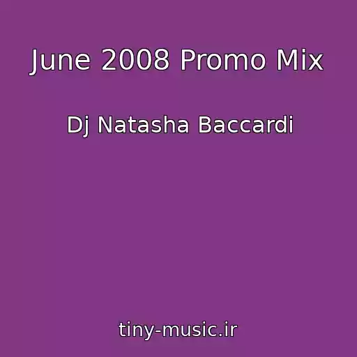 کاور آهنگ June 2008 Promo Mix از Dj Natasha Baccardi