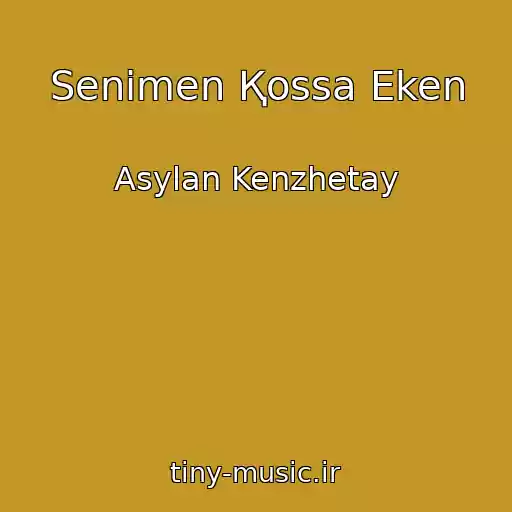 کاور آهنگ Senіmen Қossa Eken از Asylan Kenzhetay