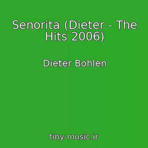 کاور آهنگ Senorita (Dieter - The Hits 2006) از Dieter Bohlen
