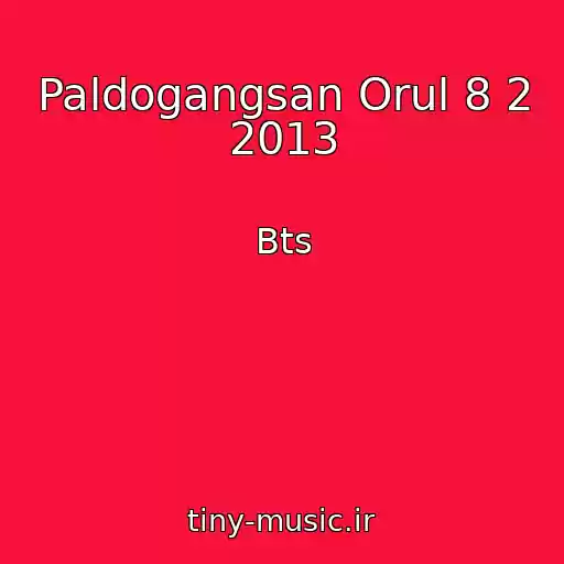 کاور آهنگ Paldogangsan Orul 8 2 2013 از Bts