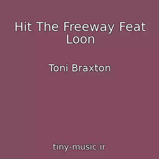 کاور آهنگ Hit The Freeway Feat Loon از Toni Braxton