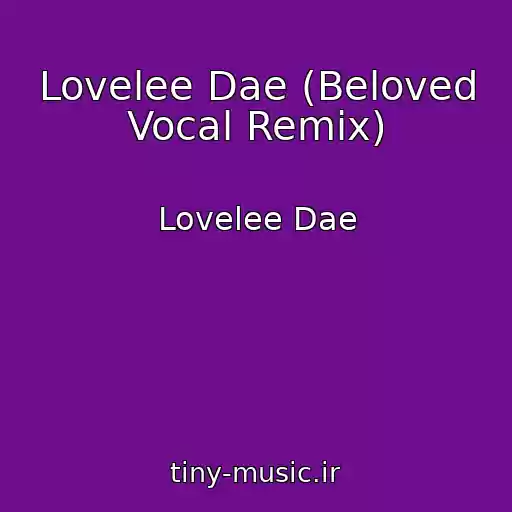 کاور آهنگ Lovelee Dae (Beloved Vocal Remix) از Lovelee Dae