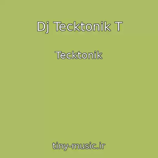 کاور آهنگ Dj Tecktonik T از Tecktonik