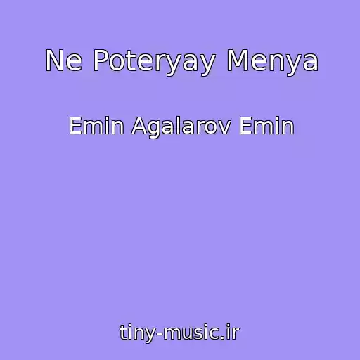 کاور آهنگ Ne Poteryay Menya از Emin Agalarov Emin