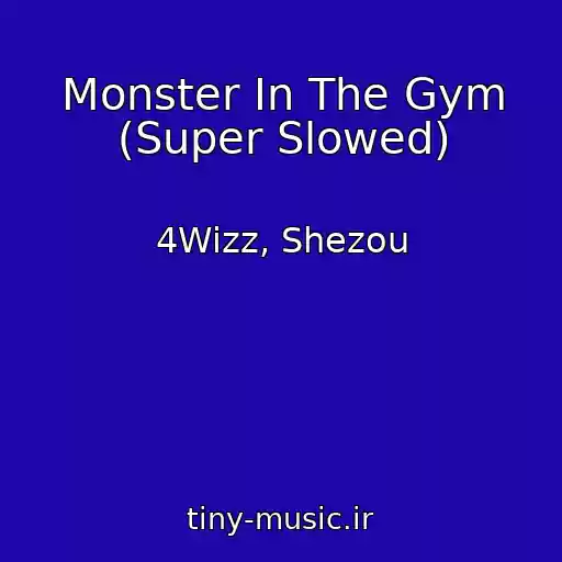 کاور آهنگ Monster In The Gym (Super Slowed) از 4Wizz, Shezou