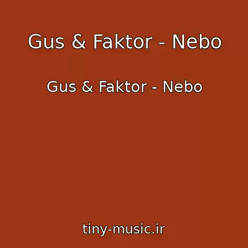 کاور آهنگ Gus & Faktor - Nebo از Gus & Faktor - Nebo