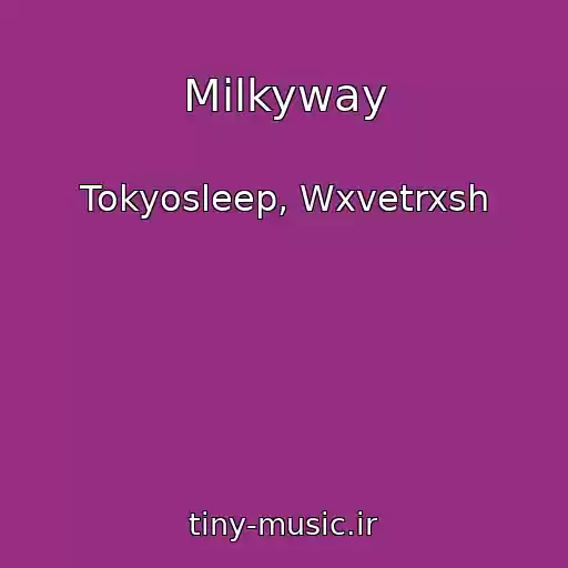 کاور آهنگ Milkyway از Tokyosleep, Wxvetrxsh