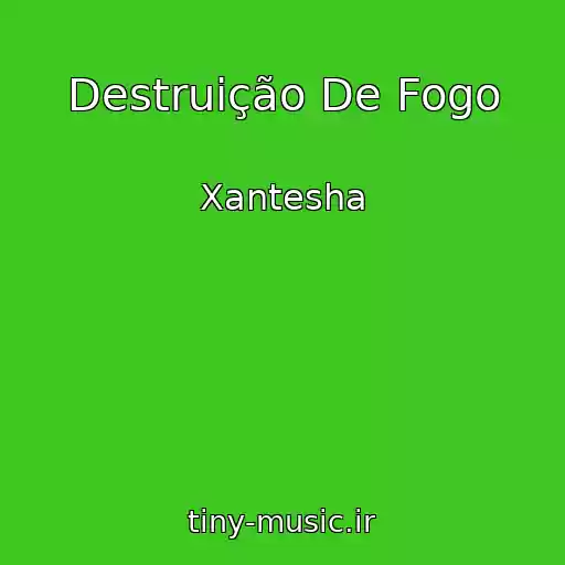 کاور آهنگ Destruição De Fogo از Xantesha