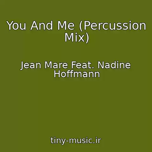 کاور آهنگ You And Me (Percussion Mix) از Jean Mare Feat. Nadine Hoffmann