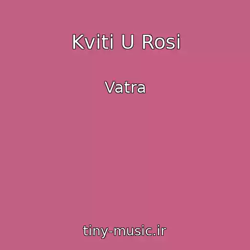 کاور آهنگ Kvіti U Rosі از Vatra