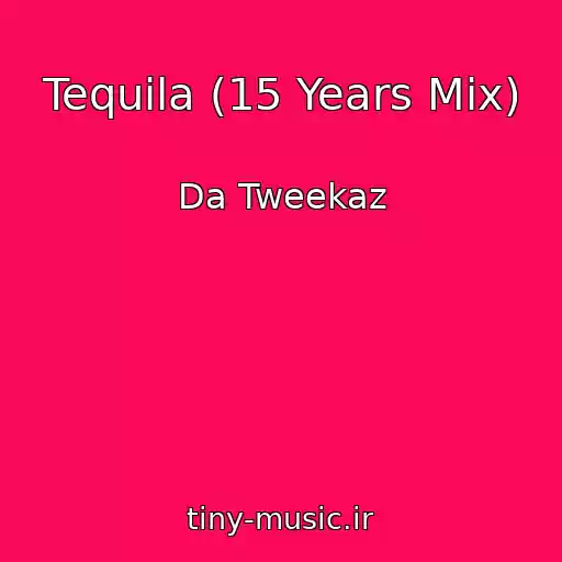 کاور آهنگ Tequila (15 Years Mix) از Da Tweekaz