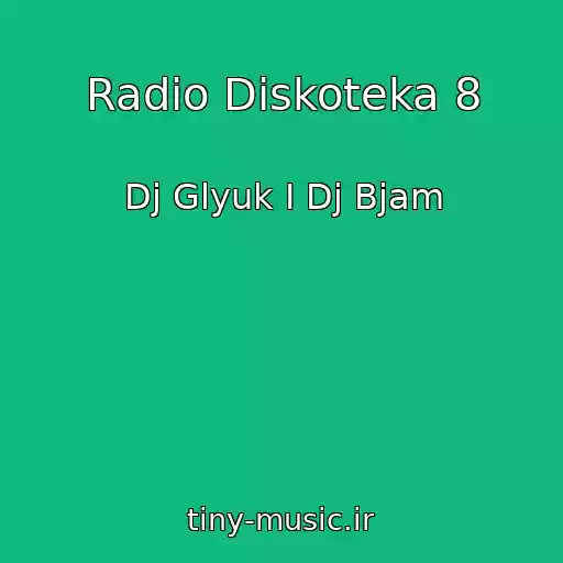 کاور آهنگ Radio Diskoteka 8 از Dj Glyuk I Dj Bjam