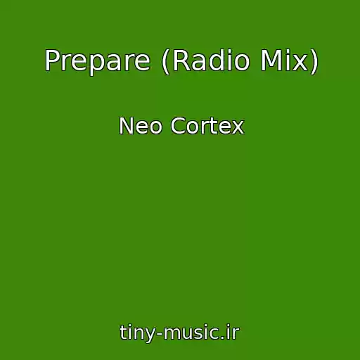 کاور آهنگ Prepare (Radio Mix) از Neo Cortex