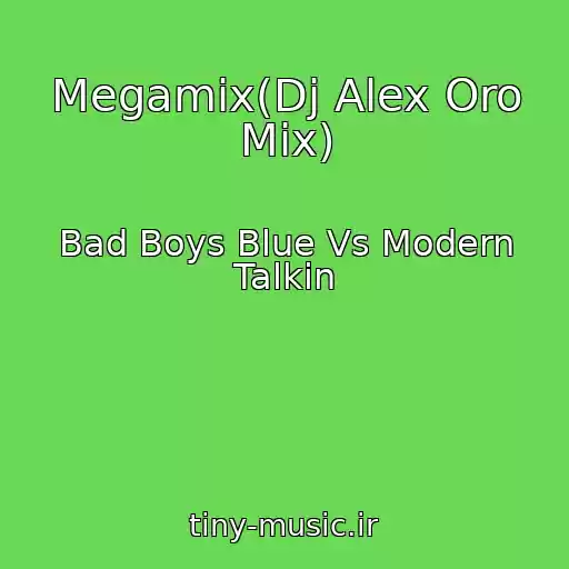 کاور آهنگ Megamix(Dj Alex Oro Mix) از Bad Boys Blue Vs Modern Talkin