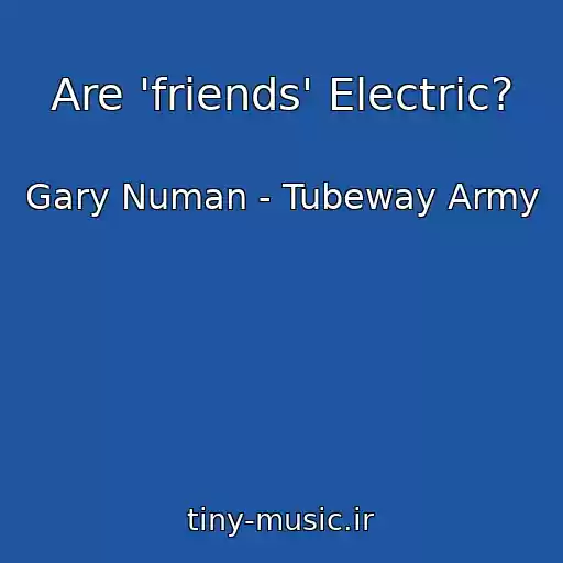 کاور آهنگ Are 'friends' Electric? از Gary Numan - Tubeway Army