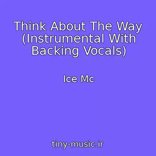 کاور آهنگ Think About The Way (Instrumental With Backing Vocals) از Ice Mc