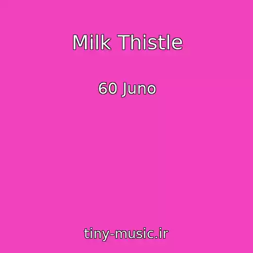 کاور آهنگ Milk Thistle از 60 Juno