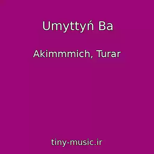 کاور آهنگ Umyttyń Ba از Akimmmich, Turar