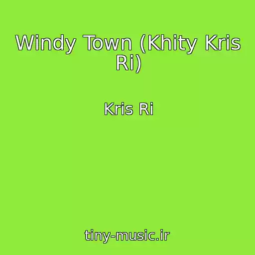 کاور آهنگ Windy Town (Khity Kris Ri) از Kris Ri