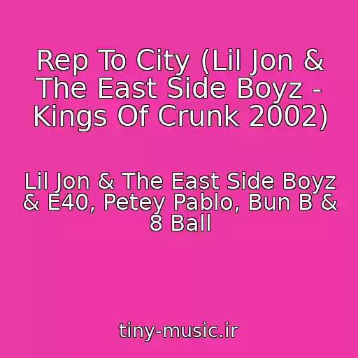 کاور آهنگ Rep To City (Lil Jon & The East Side Boyz - Kings Of Crunk 2002) از Lil Jon & The East Side Boyz & E40, Petey Pablo, Bun B & 8 Ball