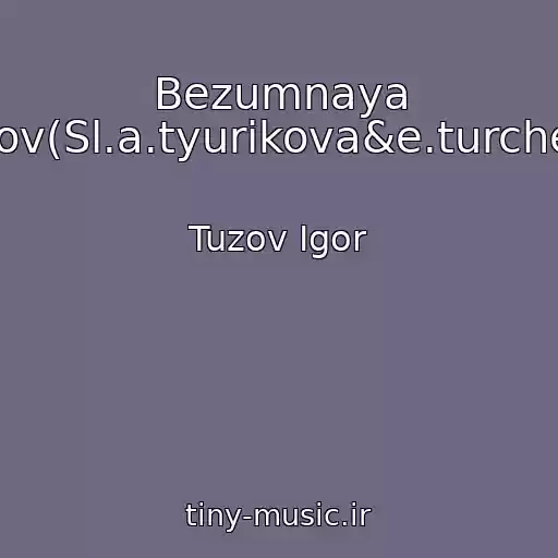 کاور آهنگ Bezumnaya Lyubov(Sl.a.tyurikova&e.turchenko) از Tuzov Igor