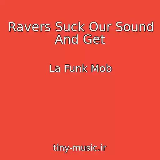 کاور آهنگ Ravers Suck Our Sound And Get از La Funk Mob